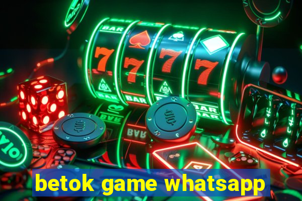 betok game whatsapp